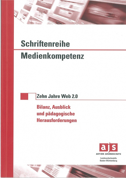 Schriftenreihe Medienkompetenz Band IV - Zehn Jahre Web 2.0. Bilanz, Ausblick und pädagogische Herausforderungen
